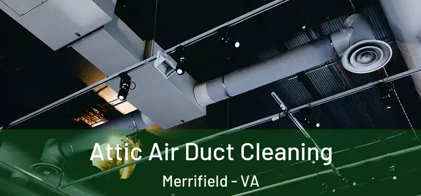  Attic Air Duct Cleaning Merrifield - VA