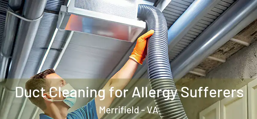  Duct Cleaning for Allergy Sufferers Merrifield - VA