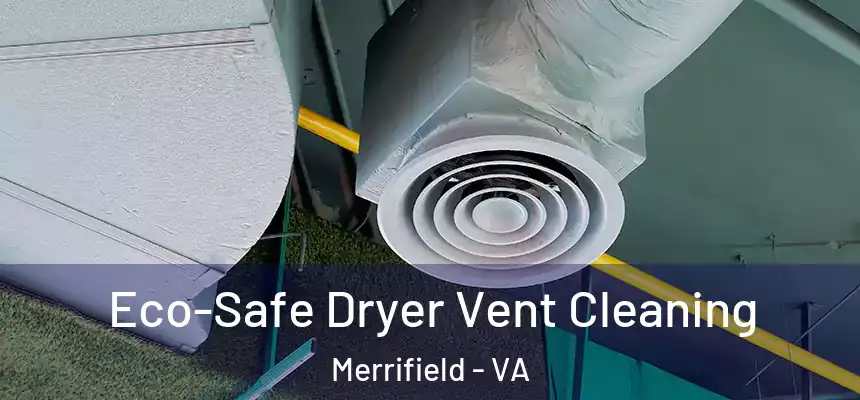  Eco-Safe Dryer Vent Cleaning Merrifield - VA