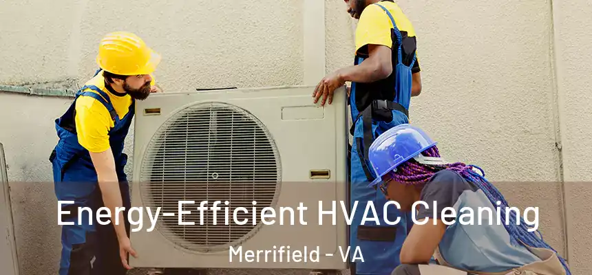  Energy-Efficient HVAC Cleaning Merrifield - VA
