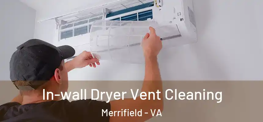  In-wall Dryer Vent Cleaning Merrifield - VA