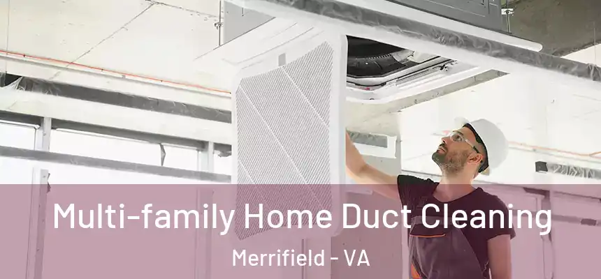  Multi-family Home Duct Cleaning Merrifield - VA