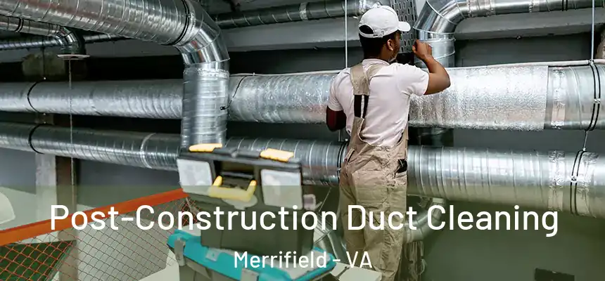  Post-Construction Duct Cleaning Merrifield - VA