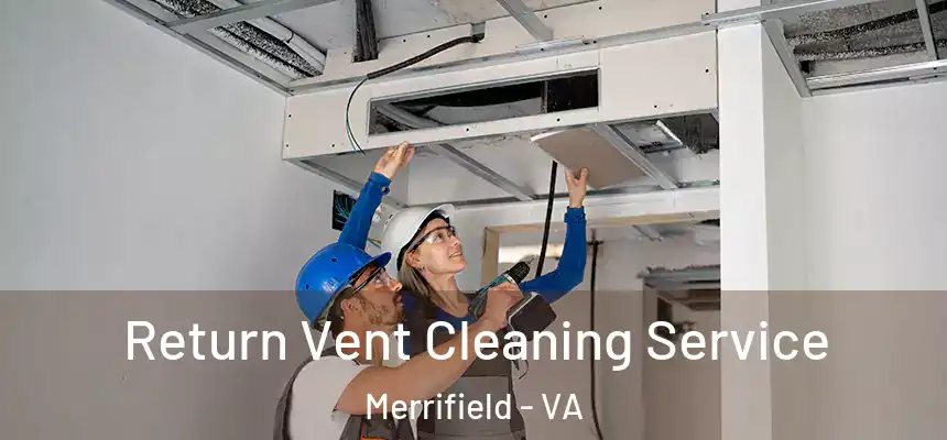  Return Vent Cleaning Service Merrifield - VA